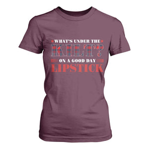 Funny Scottish Pride T Shirt For Women What's Under The Kilt On A Good Day Lipstick Tartan TS11 Maroon Print Your Wear