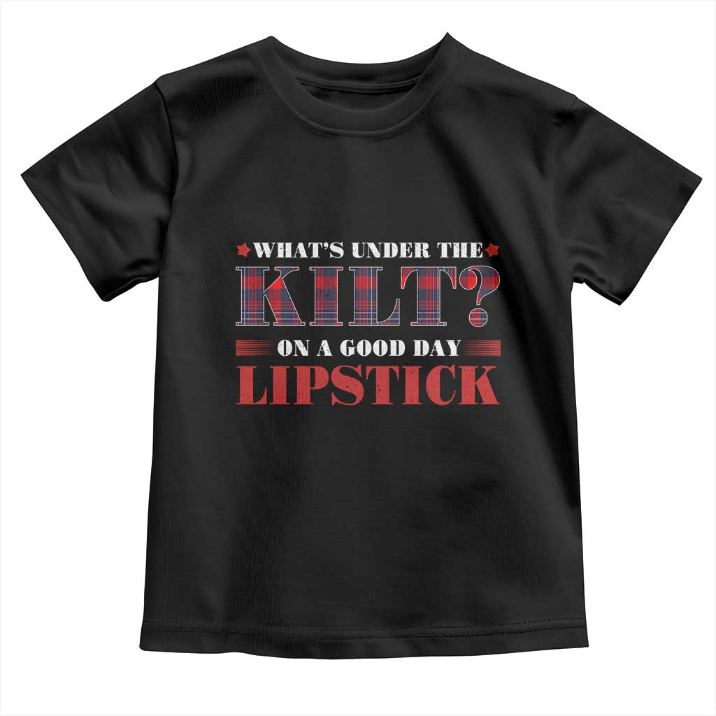Funny Scottish Pride Toddler T Shirt What's Under The Kilt On A Good Day Lipstick Tartan TS11 Black Print Your Wear
