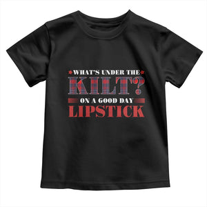 Funny Scottish Pride Toddler T Shirt What's Under The Kilt On A Good Day Lipstick Tartan TS11 Black Print Your Wear
