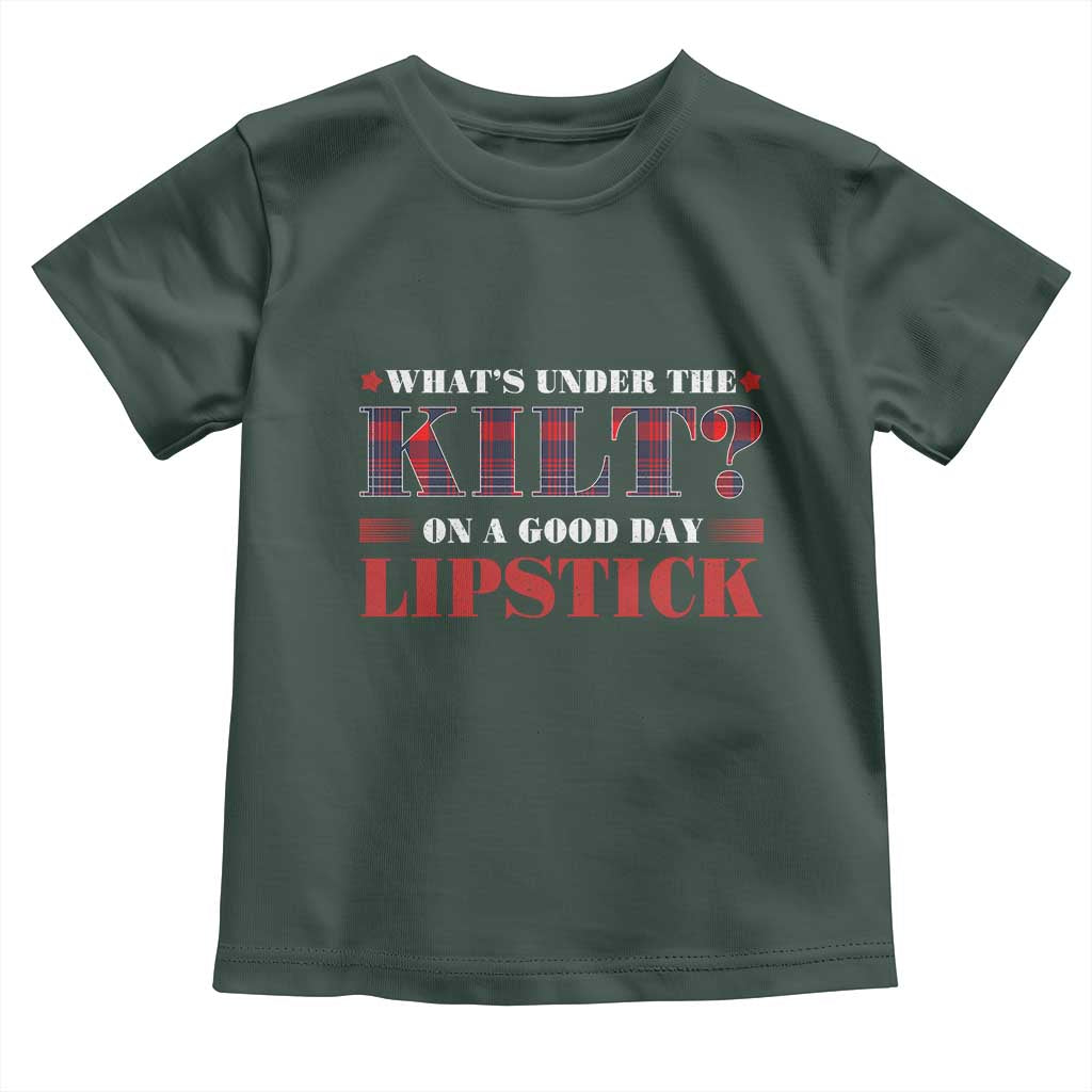 Funny Scottish Pride Toddler T Shirt What's Under The Kilt On A Good Day Lipstick Tartan TS11 Dark Forest Green Print Your Wear