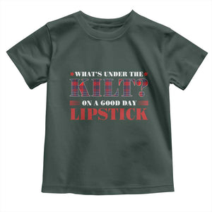 Funny Scottish Pride Toddler T Shirt What's Under The Kilt On A Good Day Lipstick Tartan TS11 Dark Forest Green Print Your Wear