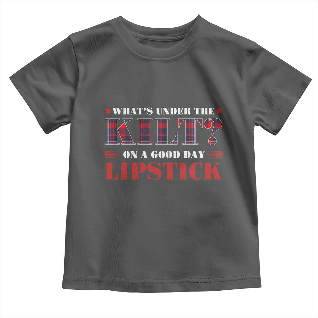Funny Scottish Pride Toddler T Shirt What's Under The Kilt On A Good Day Lipstick Tartan TS11 Dark Heather Print Your Wear