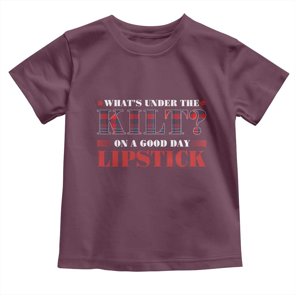 Funny Scottish Pride Toddler T Shirt What's Under The Kilt On A Good Day Lipstick Tartan TS11 Maroon Print Your Wear