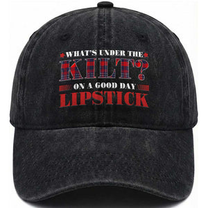 Funny Scottish Pride Washed Cotton Baseball Cap What's Under The Kilt On A Good Day Lipstick Tartan TS11 Print Your Wear