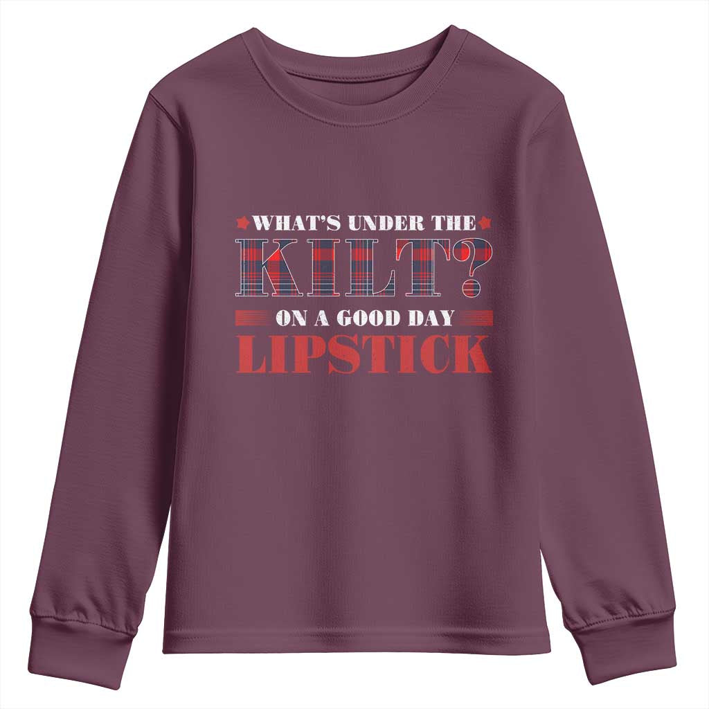 Funny Scottish Pride Youth Sweatshirt What's Under The Kilt On A Good Day Lipstick Tartan TS11 Maroon Print Your Wear