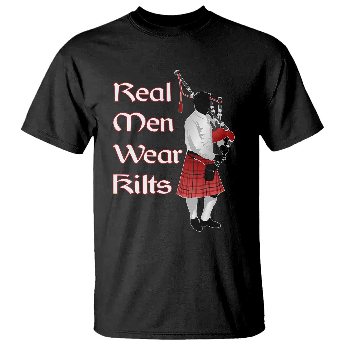 Funny Scottish Pride T Shirt Real Men Wear Kits Tartan Bagpipe TS11 Black Print Your Wear