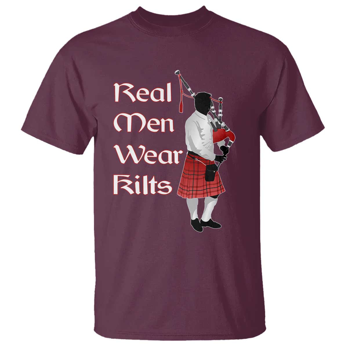 Funny Scottish Pride T Shirt Real Men Wear Kits Tartan Bagpipe TS11 Maroon Print Your Wear