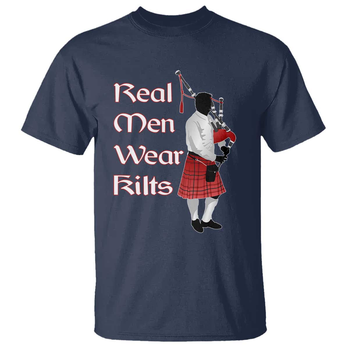 Funny Scottish Pride T Shirt Real Men Wear Kits Tartan Bagpipe TS11 Navy Print Your Wear