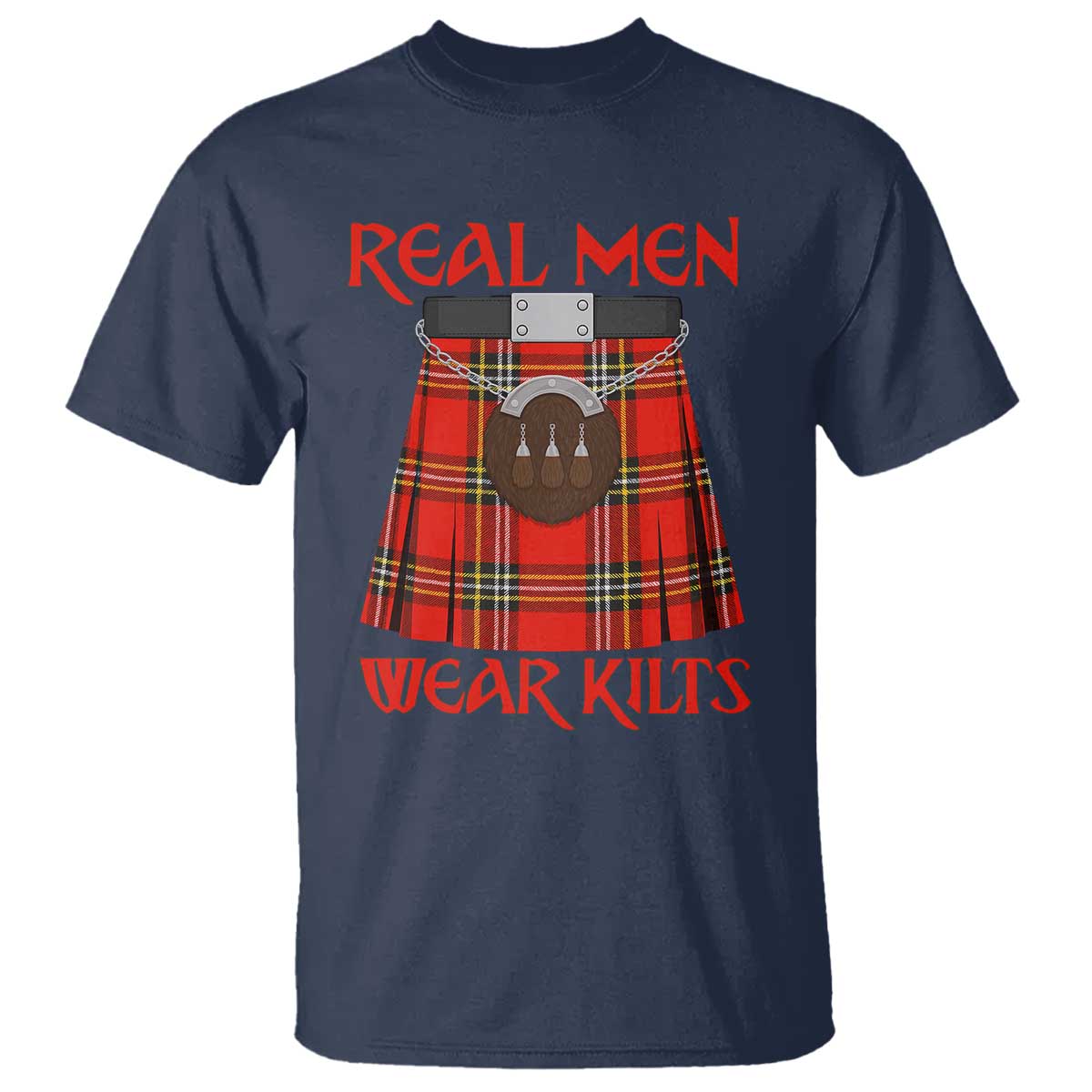 Funny Real Men Wear Kilts T Shirt Scottish Pride TS11 Navy Print Your Wear