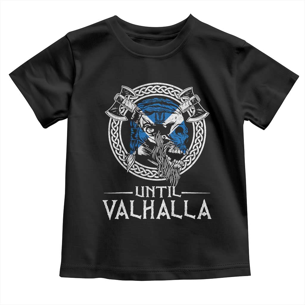 Funny Scottish Viking Toddler T Shirt Until Valhalla Vintage Scottish Flag Skull TS11 Black Print Your Wear