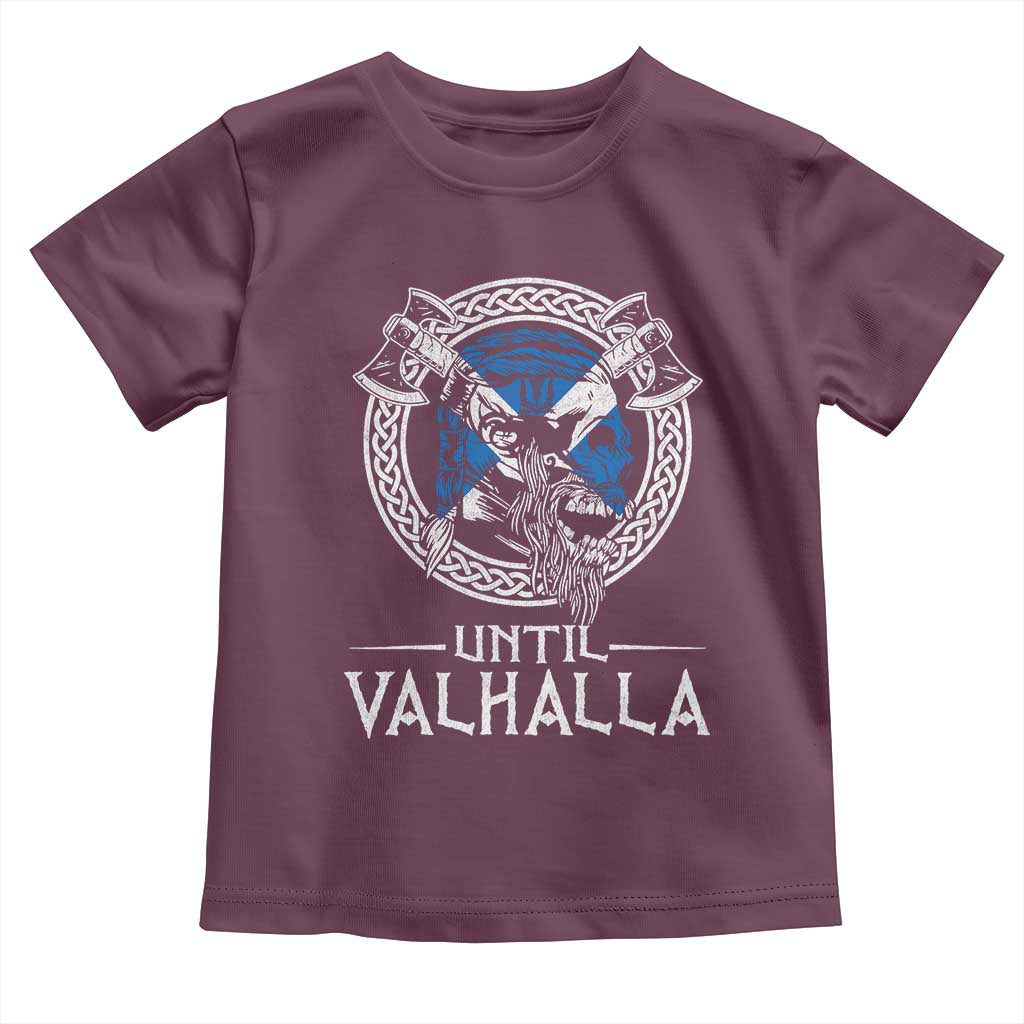 Funny Scottish Viking Toddler T Shirt Until Valhalla Vintage Scottish Flag Skull TS11 Maroon Print Your Wear