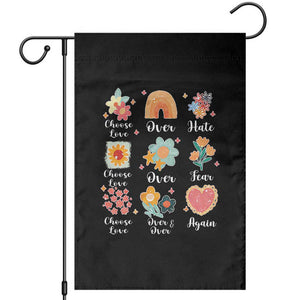 Choose Love Over Hate Fear Over And Over Again Garden Flag Floral Inspirational Peace TS11 Black Print Your Wear