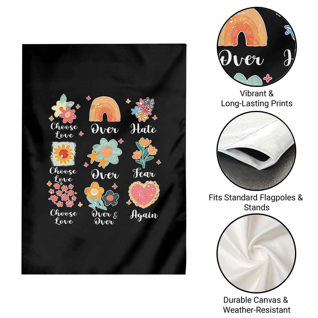 Choose Love Over Hate Fear Over And Over Again Garden Flag Floral Inspirational Peace TS11 Print Your Wear