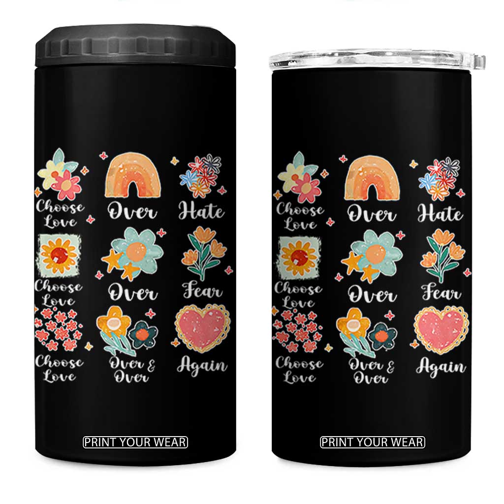Choose Love Over Hate Fear Over And Over Again 4 in 1 Can Cooler Tumbler Floral Inspirational Peace TS11 One Size: 16 oz Black Print Your Wear