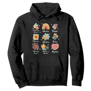Choose Love Over Hate Fear Over And Over Again Hoodie Floral Inspirational Peace TS11 Black Print Your Wear