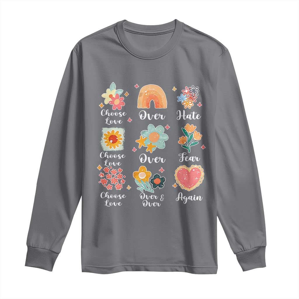 Choose Love Over Hate Fear Over And Over Again Long Sleeve Shirt Floral Inspirational Peace TS11 Charcoal Print Your Wear
