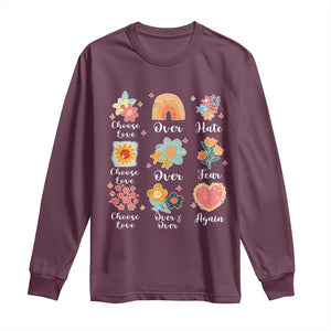Choose Love Over Hate Fear Over And Over Again Long Sleeve Shirt Floral Inspirational Peace TS11 Maroon Print Your Wear