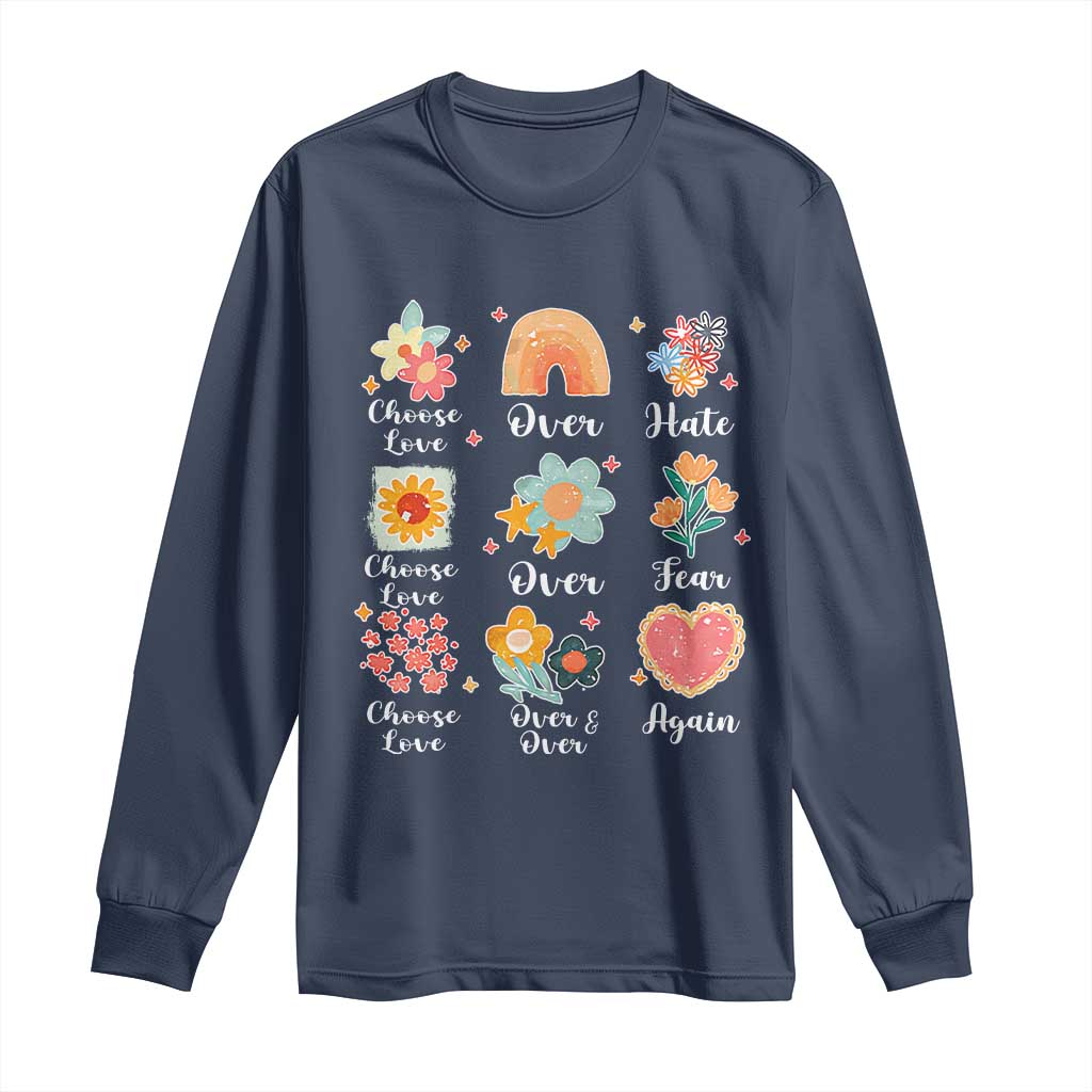 Choose Love Over Hate Fear Over And Over Again Long Sleeve Shirt Floral Inspirational Peace TS11 Navy Print Your Wear