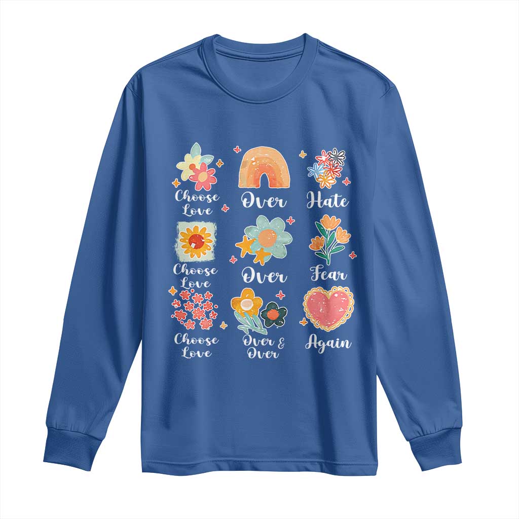 Choose Love Over Hate Fear Over And Over Again Long Sleeve Shirt Floral Inspirational Peace TS11 Royal Blue Print Your Wear