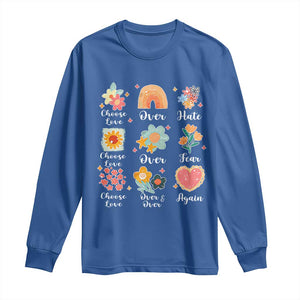 Choose Love Over Hate Fear Over And Over Again Long Sleeve Shirt Floral Inspirational Peace TS11 Royal Blue Print Your Wear