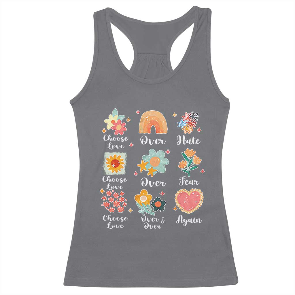 Choose Love Over Hate Fear Over And Over Again Racerback Tank Top Floral Inspirational Peace TS11 Charcoal Print Your Wear