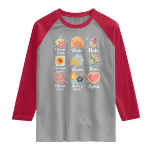 Choose Love Over Hate Fear Over And Over Again Raglan Shirt Floral Inspirational Peace TS11 Sport Gray Red Print Your Wear