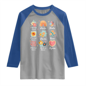 Choose Love Over Hate Fear Over And Over Again Raglan Shirt Floral Inspirational Peace TS11 Sport Gray Royal Print Your Wear