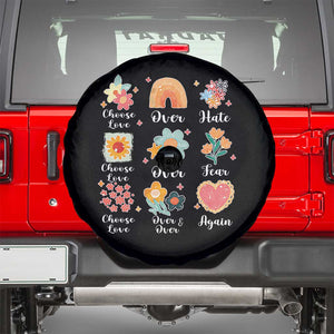 Choose Love Over Hate Fear Over And Over Again Spare Tire Cover Floral Inspirational Peace TS11 Black Print Your Wear
