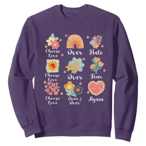 Choose Love Over Hate Fear Over And Over Again Sweatshirt Floral Inspirational Peace TS11 Purple Print Your Wear
