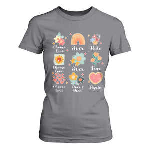 Choose Love Over Hate Fear Over And Over Again T Shirt For Women Floral Inspirational Peace TS11 Charcoal Print Your Wear