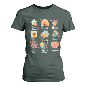 Choose Love Over Hate Fear Over And Over Again T Shirt For Women Floral Inspirational Peace TS11 Dark Forest Green Print Your Wear