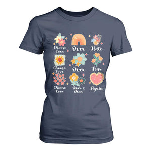 Choose Love Over Hate Fear Over And Over Again T Shirt For Women Floral Inspirational Peace TS11 Navy Print Your Wear