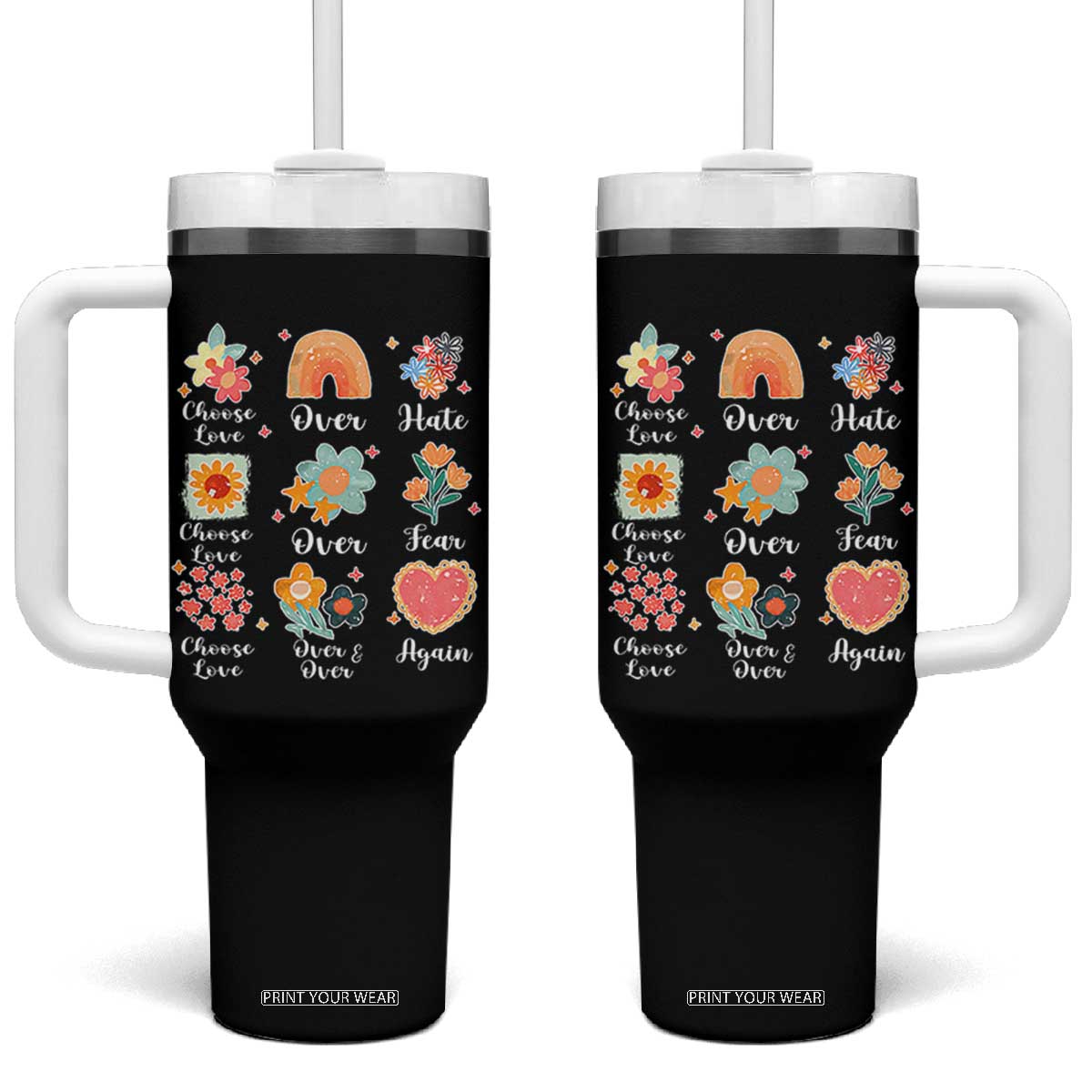 Choose Love Over Hate Fear Over And Over Again Tumbler With Handle Floral Inspirational Peace TS11 One Size: 40 oz Black Print Your Wear