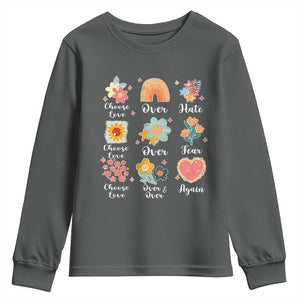 Choose Love Over Hate Fear Over And Over Again Youth Sweatshirt Floral Inspirational Peace TS11 Dark Heather Print Your Wear