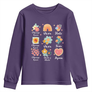 Choose Love Over Hate Fear Over And Over Again Youth Sweatshirt Floral Inspirational Peace TS11 Purple Print Your Wear