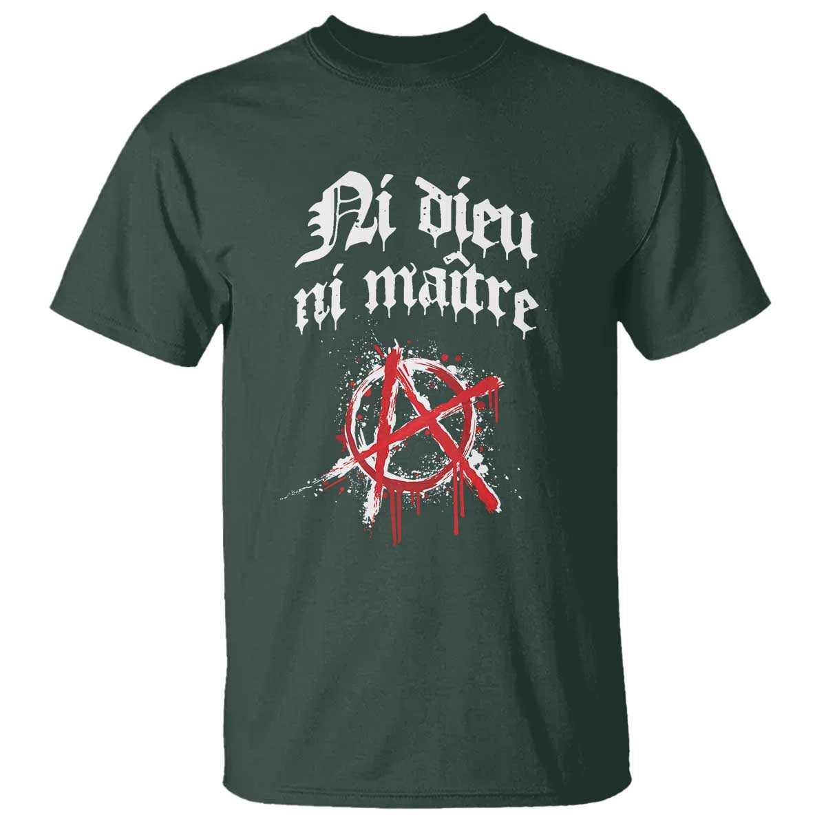 Ni Dieu Ni Maitre No God No Masters T Shirt Anarchy Symbol TS11 Dark Forest Green Print Your Wear