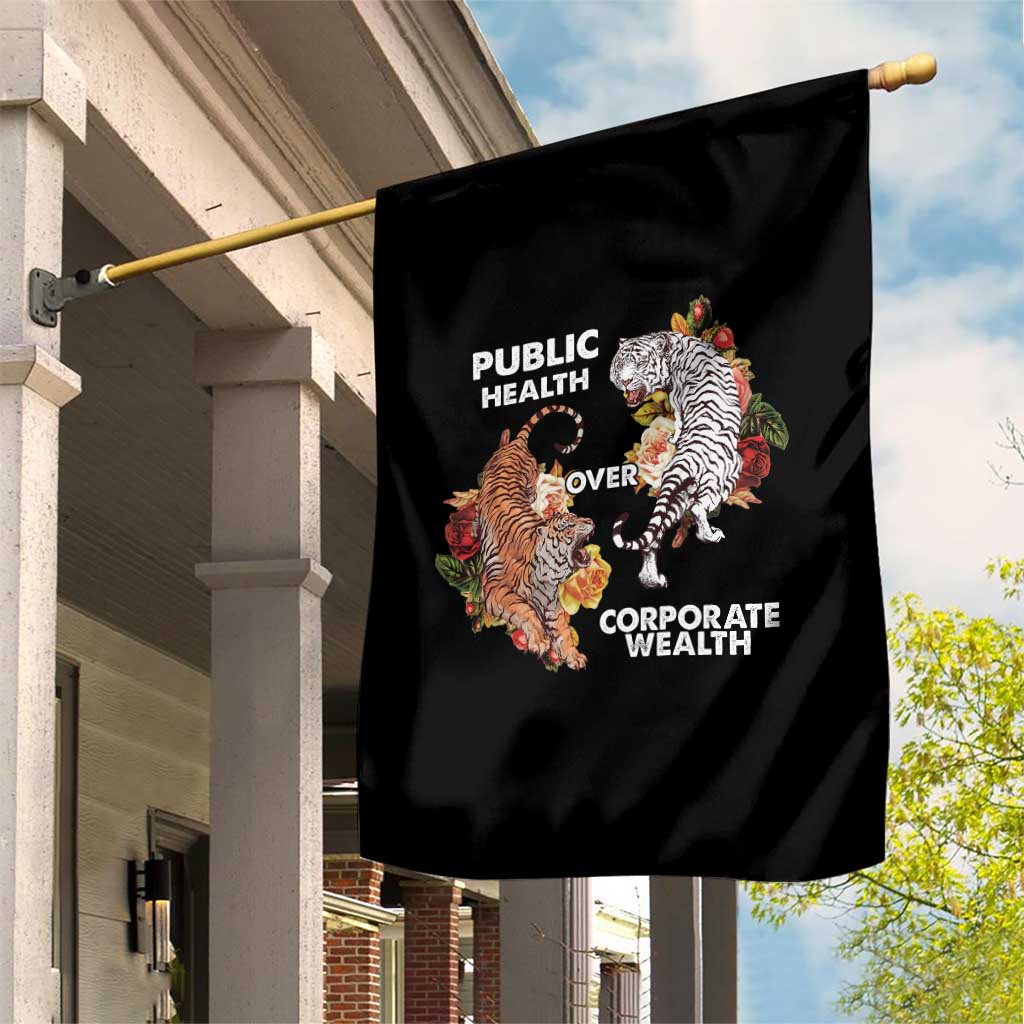 Public Health Over Corporate Wealth Garden Flag Social Justice Tiger TS11 Print Your Wear