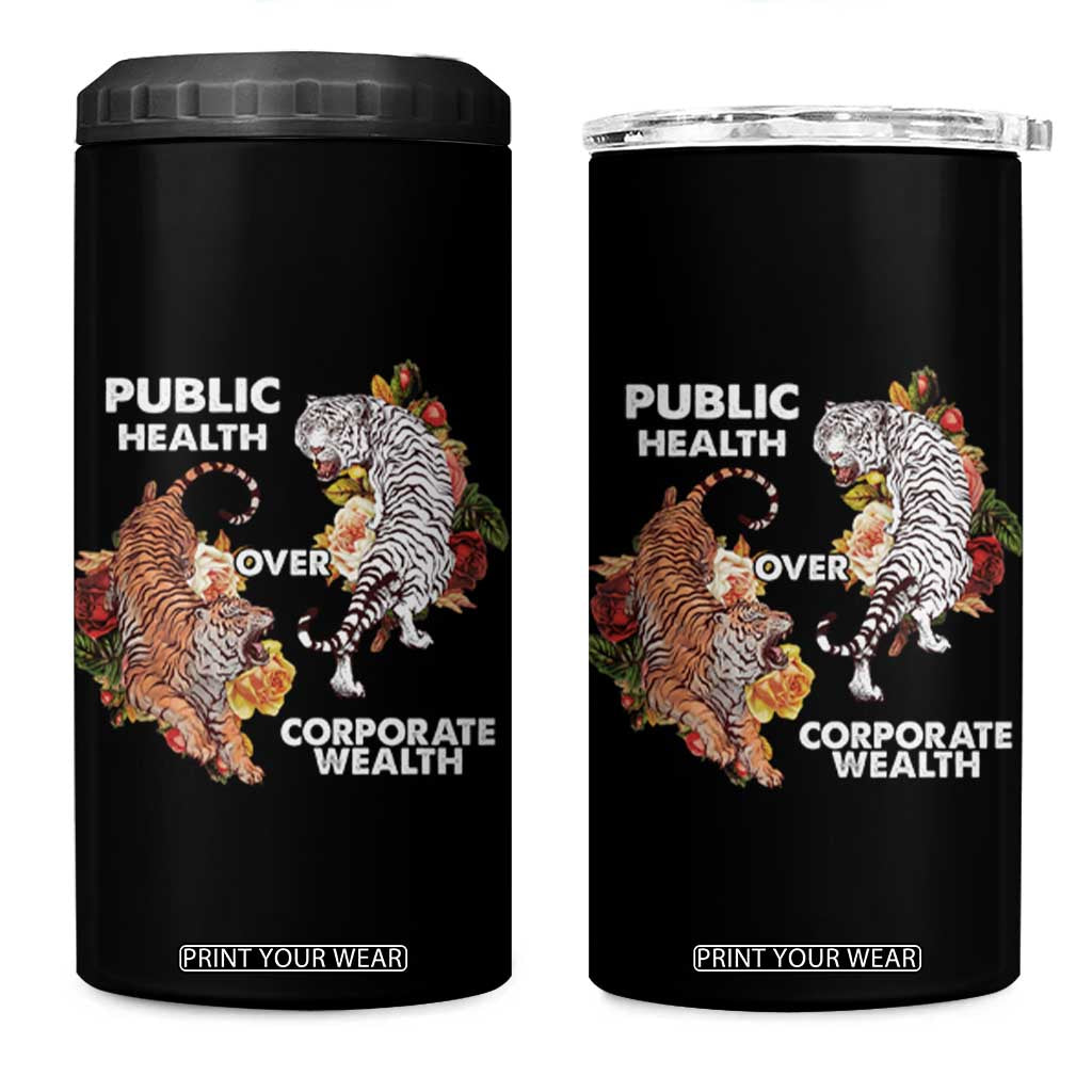 Public Health Over Corporate Wealth 4 in 1 Can Cooler Tumbler Social Justice Tiger TS11 One Size: 16 oz Black Print Your Wear