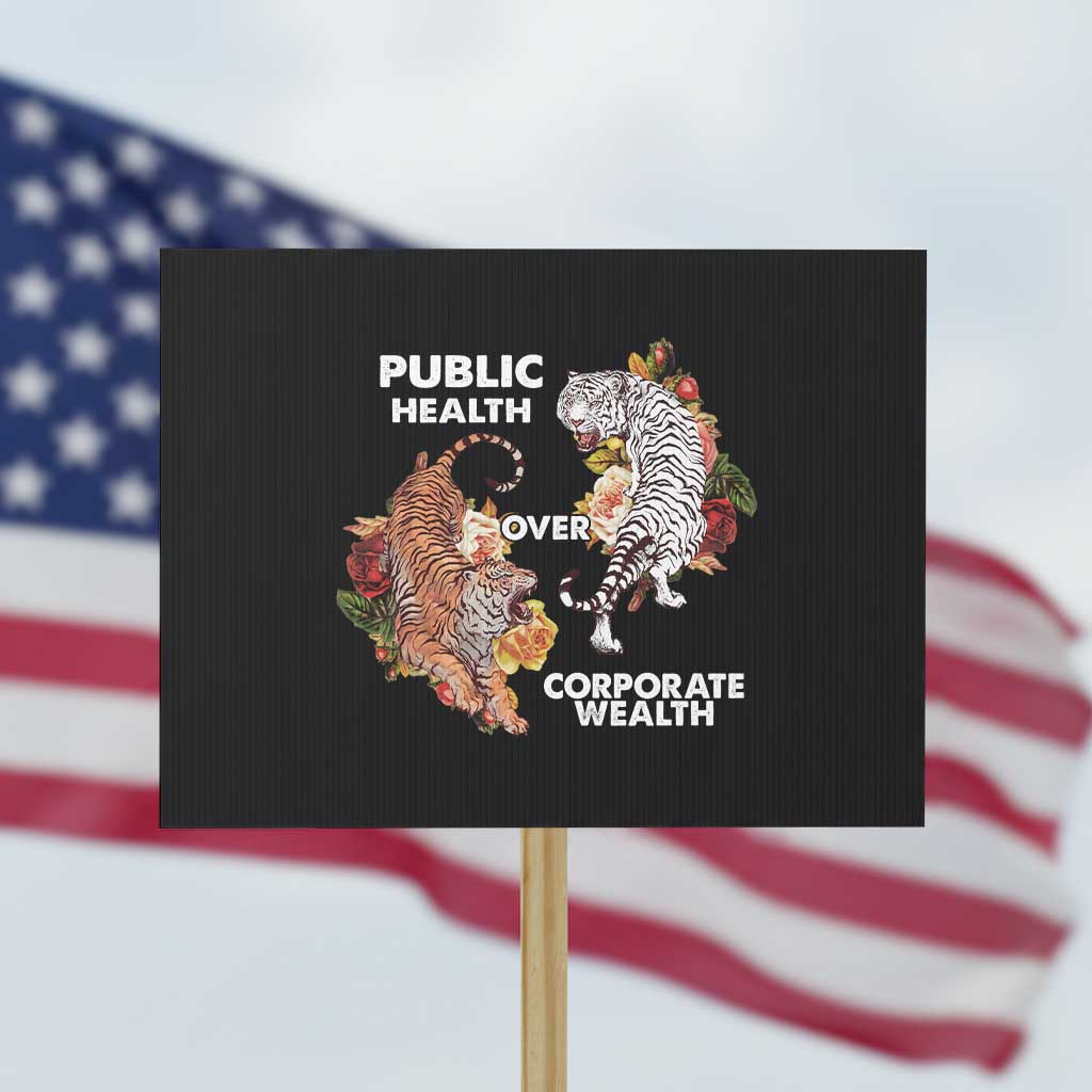 Public Health Over Corporate Wealth Protest Sign Social Justice Tiger TS11 Horizontal 18