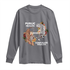 Public Health Over Corporate Wealth Long Sleeve Shirt Social Justice Tiger TS11 Charcoal Print Your Wear