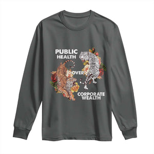 Public Health Over Corporate Wealth Long Sleeve Shirt Social Justice Tiger TS11 Dark Heather Print Your Wear