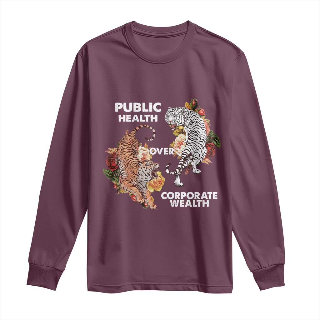 Public Health Over Corporate Wealth Long Sleeve Shirt Social Justice Tiger TS11 Maroon Print Your Wear