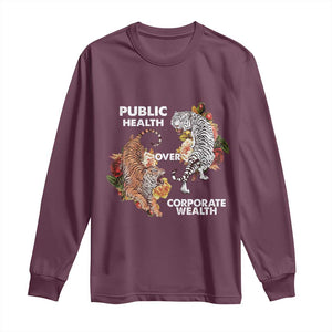 Public Health Over Corporate Wealth Long Sleeve Shirt Social Justice Tiger TS11 Maroon Print Your Wear