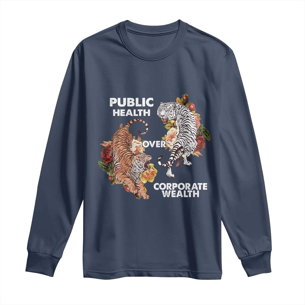 Public Health Over Corporate Wealth Long Sleeve Shirt Social Justice Tiger TS11 Navy Print Your Wear