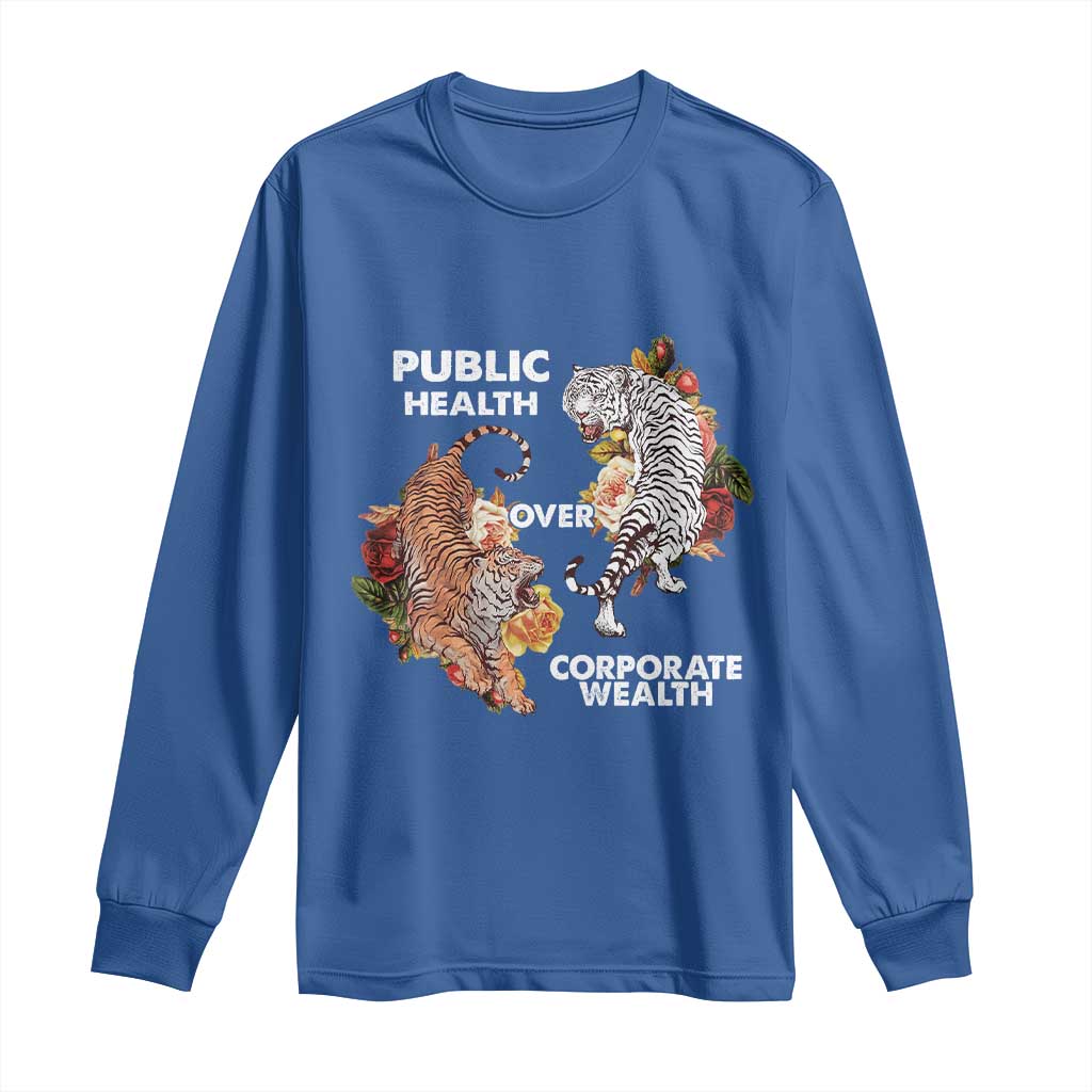Public Health Over Corporate Wealth Long Sleeve Shirt Social Justice Tiger TS11 Royal Blue Print Your Wear