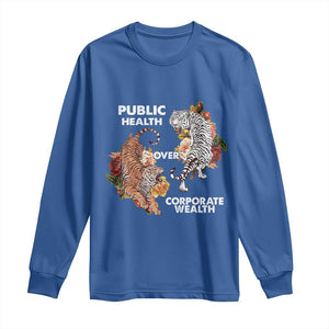 Public Health Over Corporate Wealth Long Sleeve Shirt Social Justice Tiger TS11 Royal Blue Print Your Wear