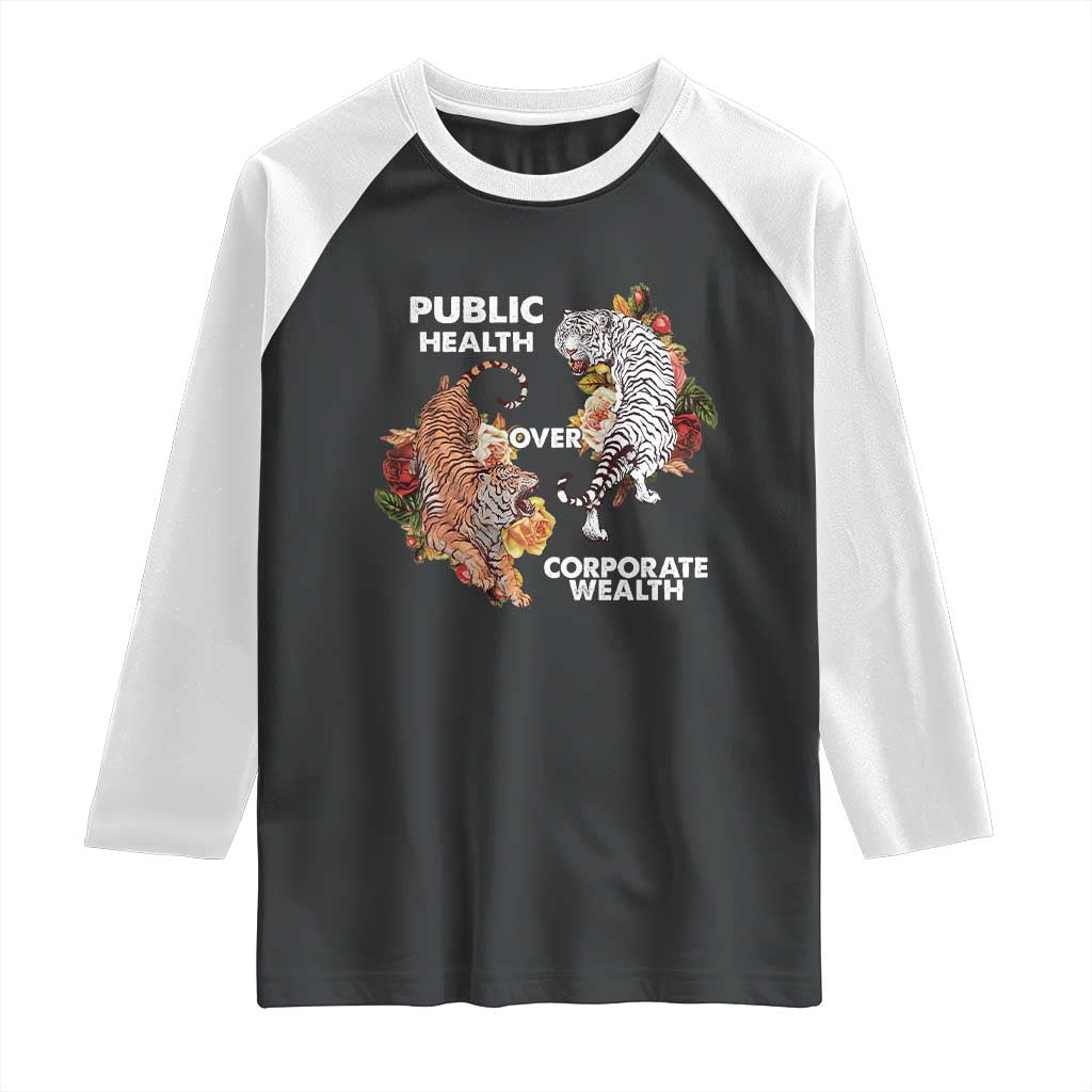 Public Health Over Corporate Wealth Raglan Shirt Social Justice Tiger TS11 Black White Print Your Wear