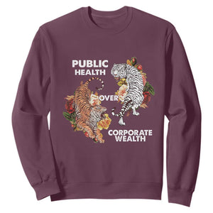 Public Health Over Corporate Wealth Sweatshirt Social Justice Tiger TS11 Maroon Print Your Wear