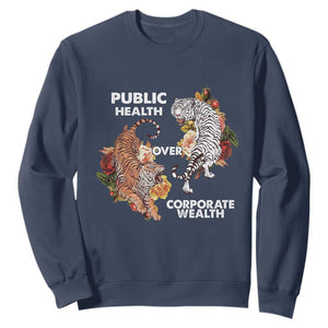 Public Health Over Corporate Wealth Sweatshirt Social Justice Tiger TS11 Navy Print Your Wear