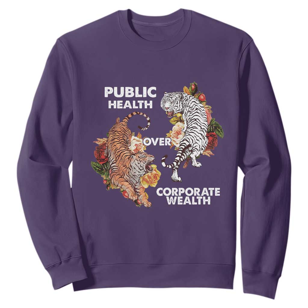 Public Health Over Corporate Wealth Sweatshirt Social Justice Tiger TS11 Purple Print Your Wear